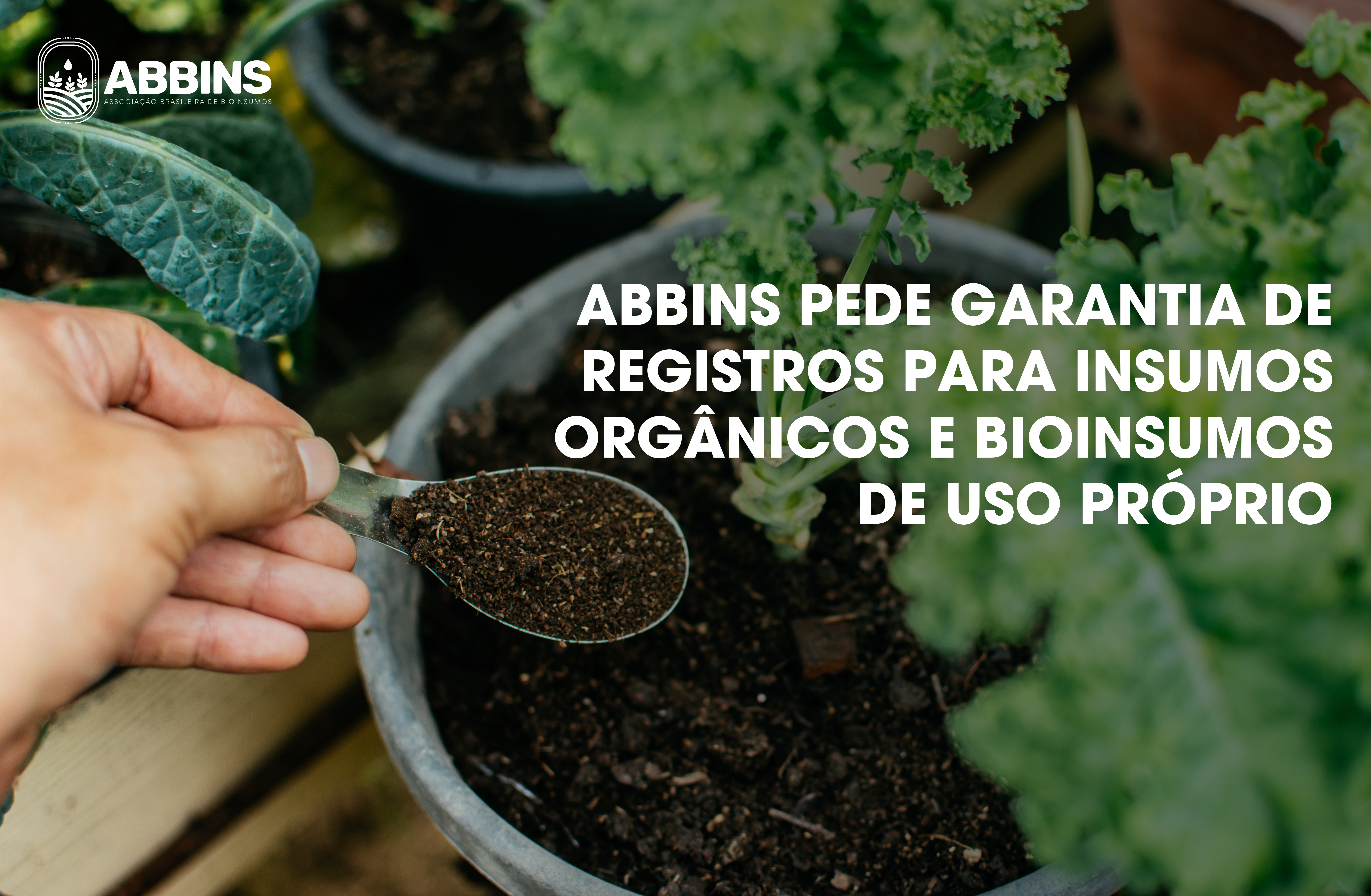 Abbins solicita à Casa Civil garantia da continuidade dos registros para insumos utilizados pela agricultura orgânica e da produção de bioinsumos para uso próprio